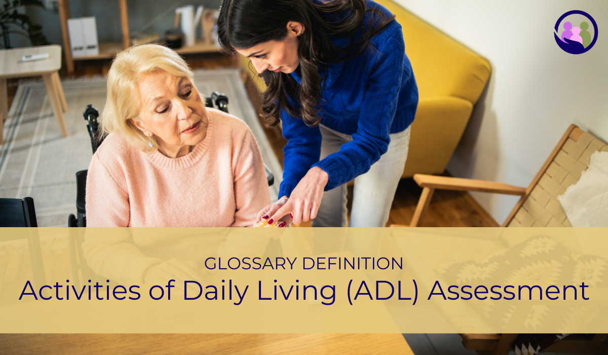 Activities of Daily Living (ADL) Assessment | Glossary Definition | Caregiver Bliss