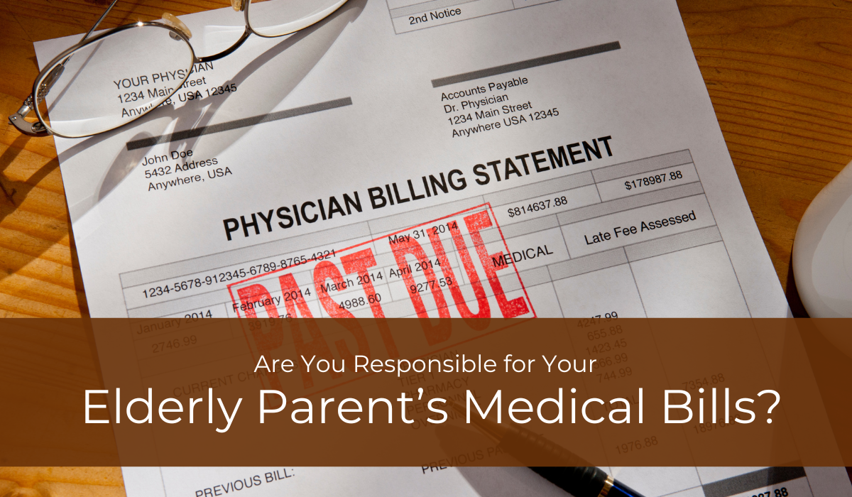 Are You Responsible for Your Elderly Parent’s Medical Bills? | Caregiver Bliss