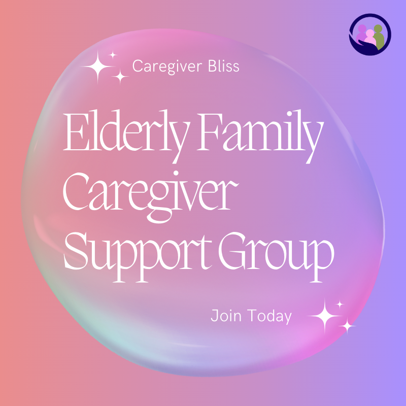 Elderly Family Caregiver Support Group | Caregiver Bliss