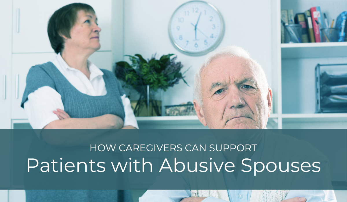 How Caregivers Can Support Patients with Abusive Spouses | Caregiver Bliss