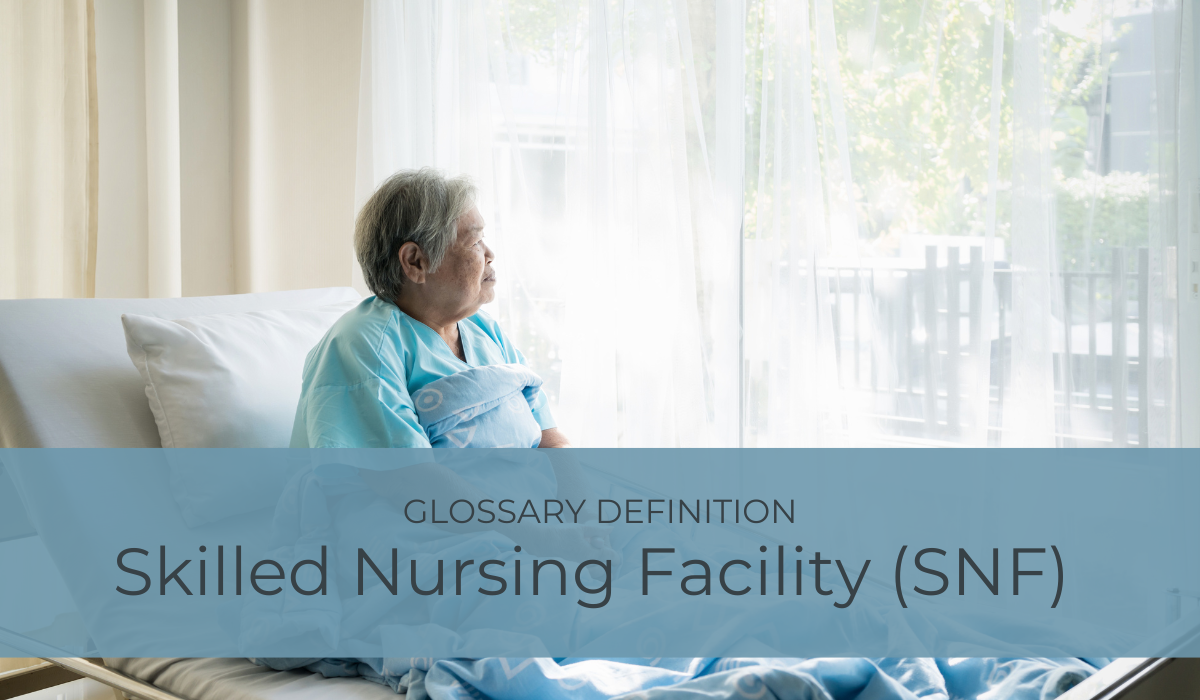 Skilled Nursing Facility (SNF) | Glossary Definition | Caregiver Bliss