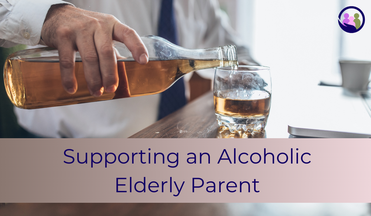 Supporting an Alcoholic Elderly Parent | Caregiver Bliss