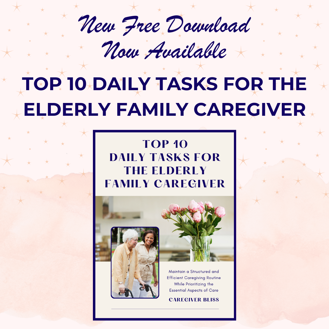 Top 10 Daily Tasks for the Elderly Family Caregiver | Caregiver Bliss