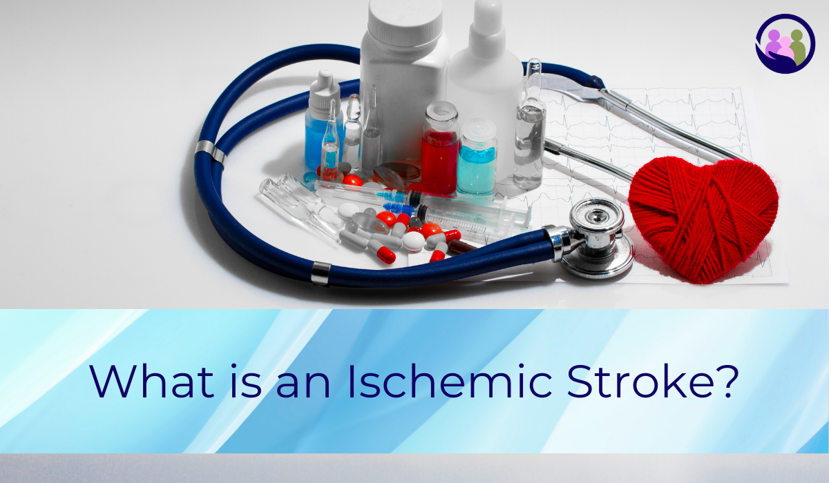 What is an Ischemic Stroke? | Caregiver Bliss