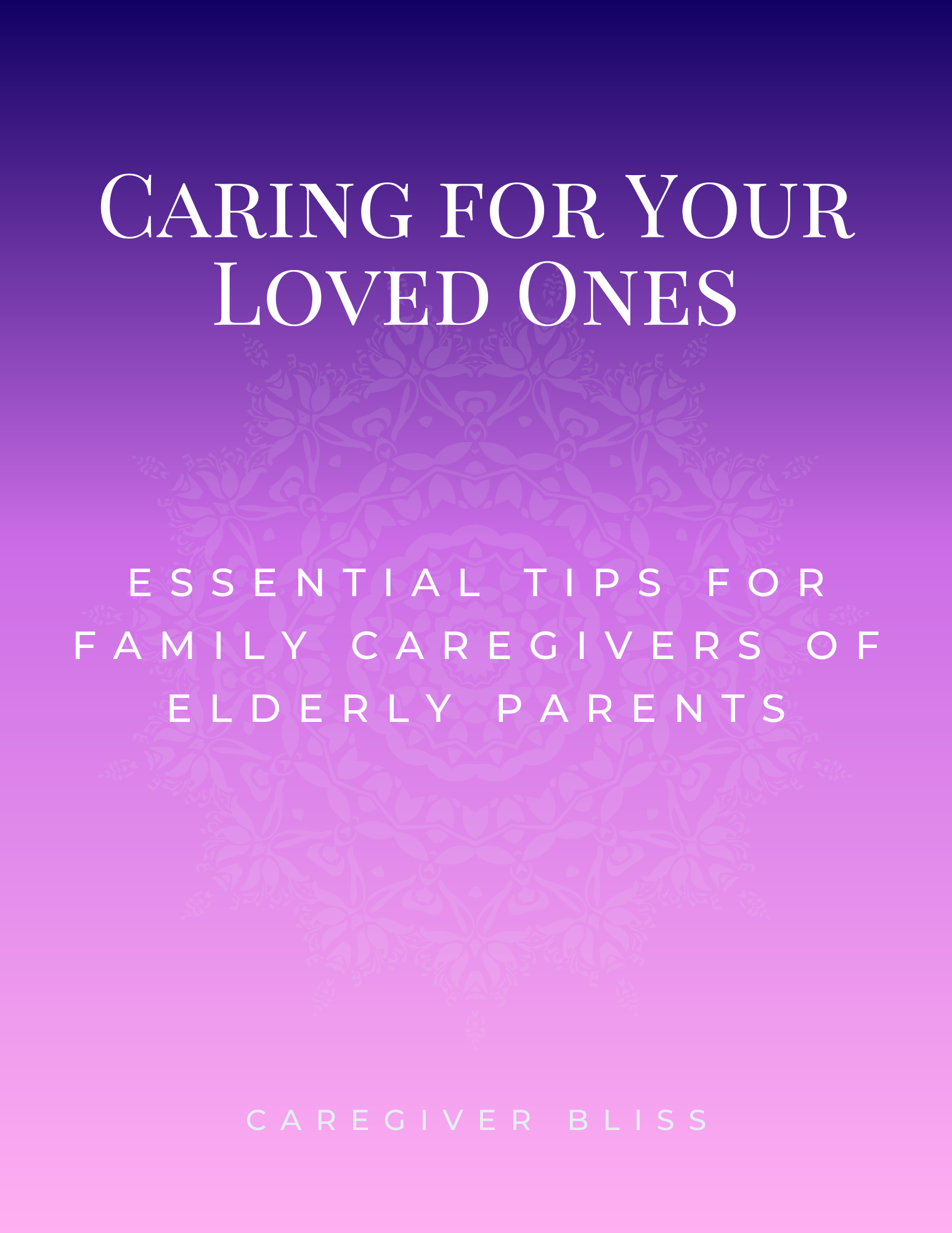Caring for Your Loved Ones: Essential Tips for Family Caregivers of Elderly Parents